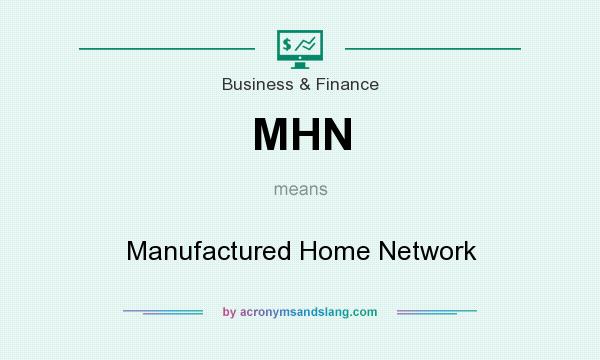 What does MHN mean? It stands for Manufactured Home Network