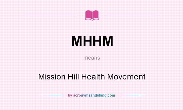 What does MHHM mean? It stands for Mission Hill Health Movement