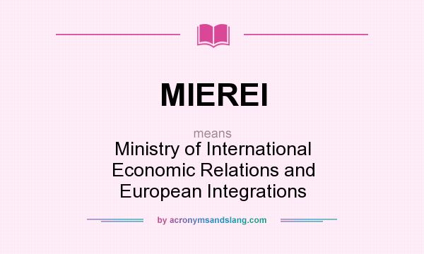 What does MIEREI mean? It stands for Ministry of International Economic Relations and European Integrations