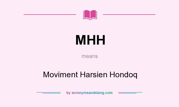 What does MHH mean? It stands for Moviment Harsien Hondoq