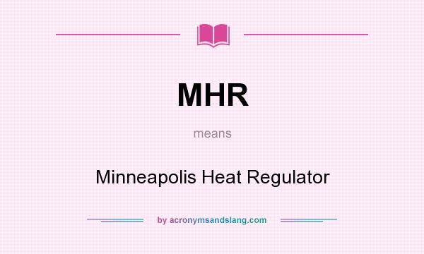 What does MHR mean? It stands for Minneapolis Heat Regulator