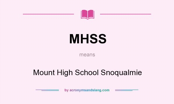 What does MHSS mean? It stands for Mount High School Snoqualmie
