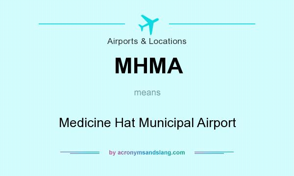 What does MHMA mean? It stands for Medicine Hat Municipal Airport