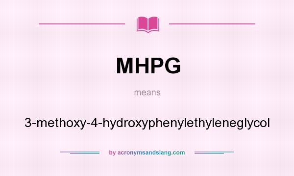 What does MHPG mean? It stands for 3-methoxy-4-hydroxyphenylethyleneglycol