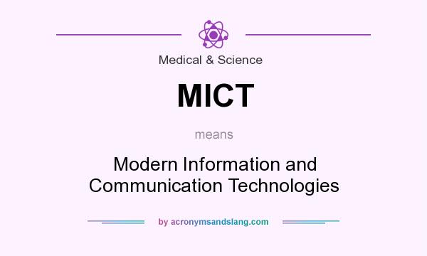 What does MICT mean? It stands for Modern Information and Communication Technologies