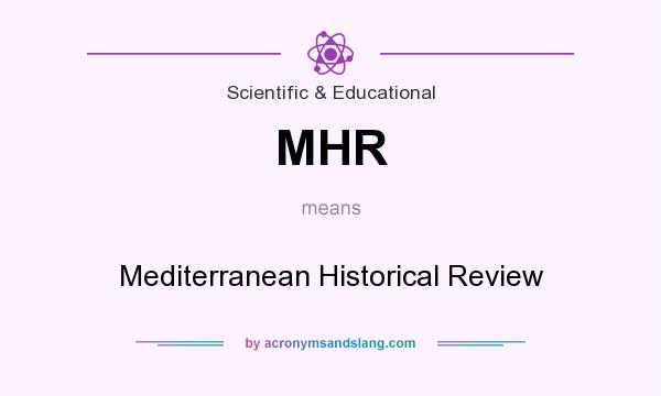 What does MHR mean? It stands for Mediterranean Historical Review