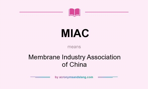 What does MIAC mean? It stands for Membrane Industry Association of China