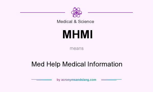 What does MHMI mean? It stands for Med Help Medical Information