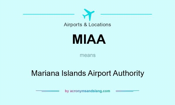 What does MIAA mean? It stands for Mariana Islands Airport Authority