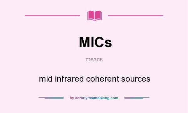 What does MICs mean? It stands for mid infrared coherent sources