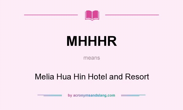 What does MHHHR mean? It stands for Melia Hua Hin Hotel and Resort