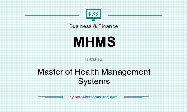 What does MHMS mean? It stands for Master of Health Management Systems