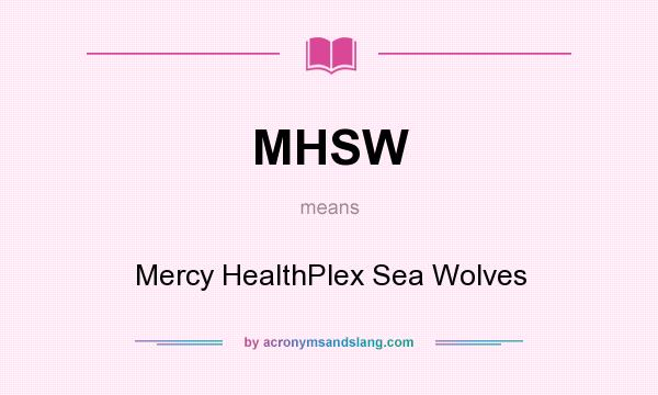 What does MHSW mean? It stands for Mercy HealthPlex Sea Wolves
