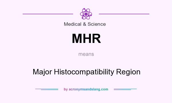 What does MHR mean? It stands for Major Histocompatibility Region