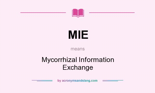 What does MIE mean? It stands for Mycorrhizal Information Exchange