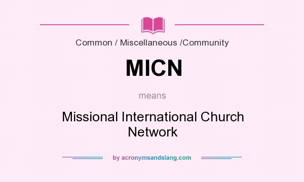 What does MICN mean? It stands for Missional International Church Network