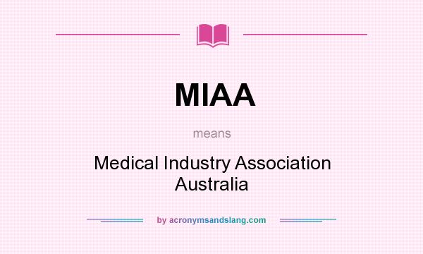 What does MIAA mean? It stands for Medical Industry Association Australia