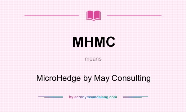 What does MHMC mean? It stands for MicroHedge by May Consulting