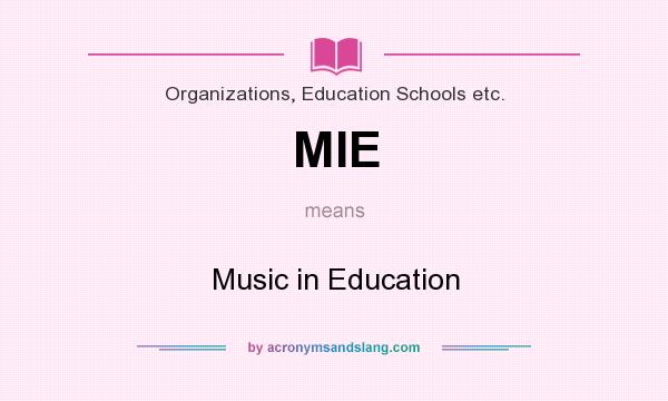 What does MIE mean? It stands for Music in Education
