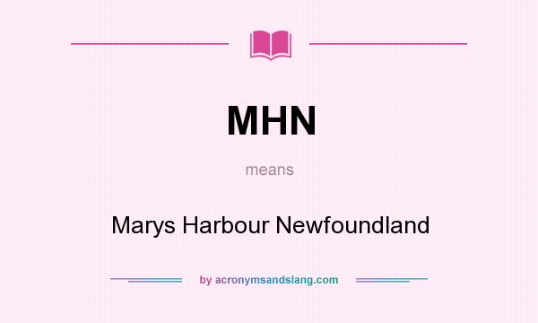 What does MHN mean? It stands for Marys Harbour Newfoundland