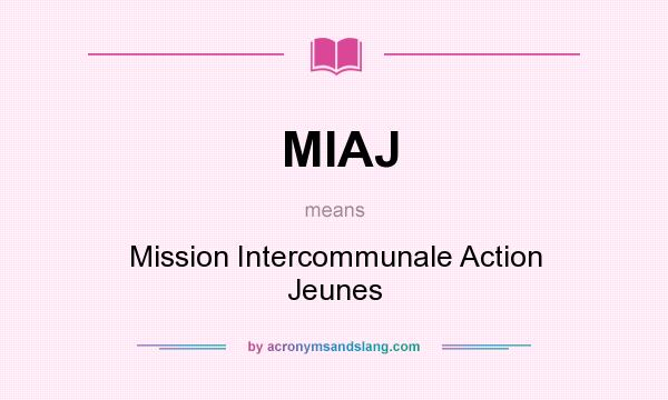 What does MIAJ mean? It stands for Mission Intercommunale Action Jeunes