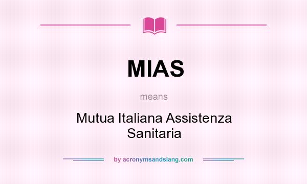 What does MIAS mean? It stands for Mutua Italiana Assistenza Sanitaria