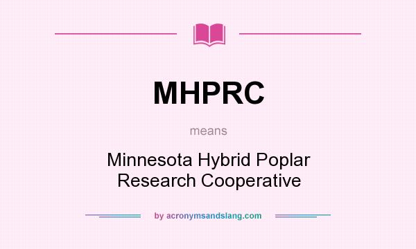 What does MHPRC mean? It stands for Minnesota Hybrid Poplar Research Cooperative