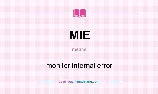What does MIE mean? It stands for monitor internal error
