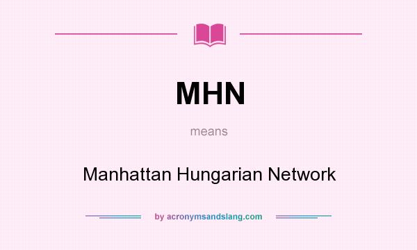 What does MHN mean? It stands for Manhattan Hungarian Network