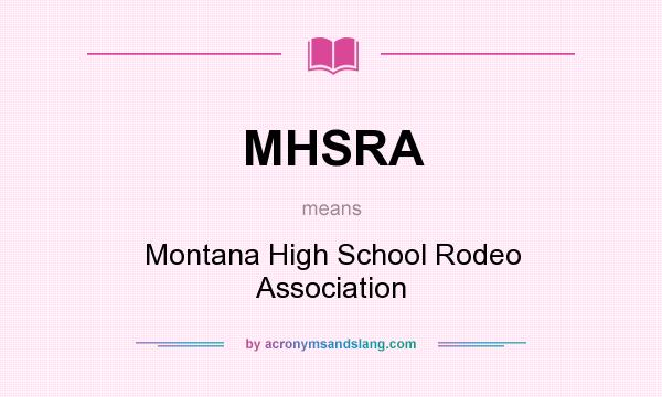 What does MHSRA mean? It stands for Montana High School Rodeo Association