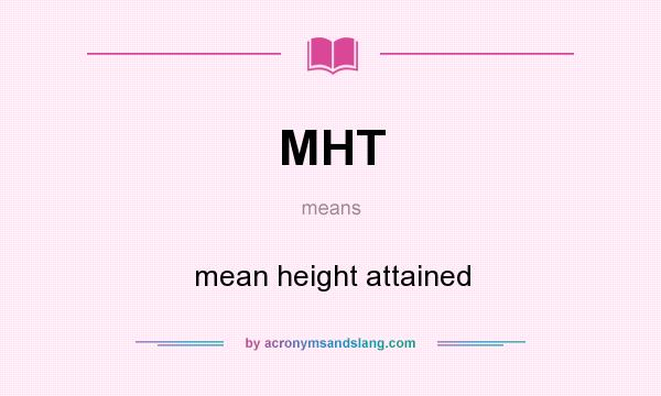 What does MHT mean? It stands for mean height attained