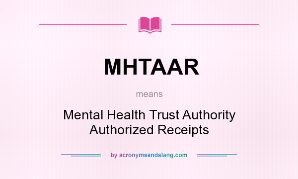 What does MHTAAR mean? It stands for Mental Health Trust Authority Authorized Receipts