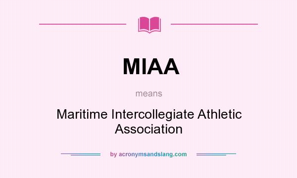 What does MIAA mean? It stands for Maritime Intercollegiate Athletic Association