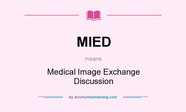 What does MIED mean? It stands for Medical Image Exchange Discussion