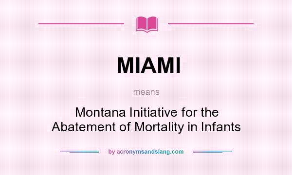 What does MIAMI mean? It stands for Montana Initiative for the Abatement of Mortality in Infants