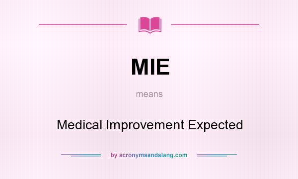 What does MIE mean? It stands for Medical Improvement Expected
