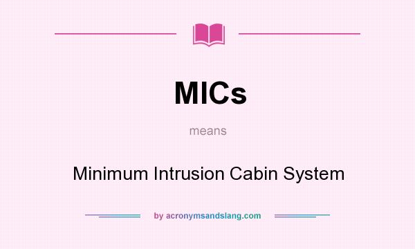 What does MICs mean? It stands for Minimum Intrusion Cabin System
