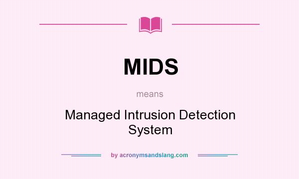What does MIDS mean? It stands for Managed Intrusion Detection System