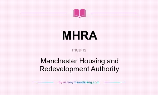 What does MHRA mean? It stands for Manchester Housing and Redevelopment Authority