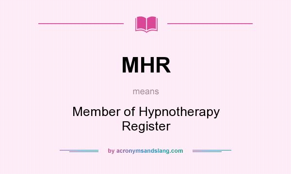 What does MHR mean? It stands for Member of Hypnotherapy Register