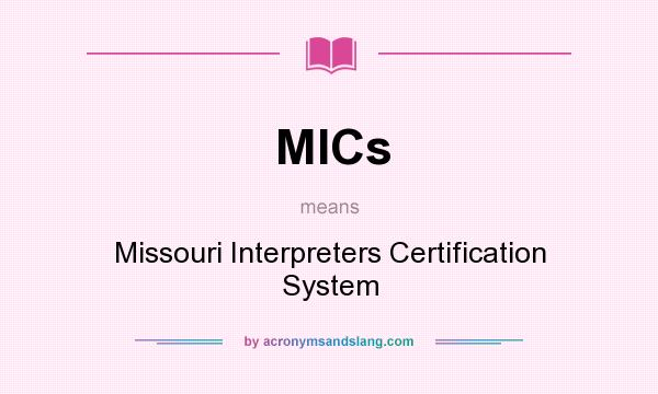 What does MICs mean? It stands for Missouri Interpreters Certification System