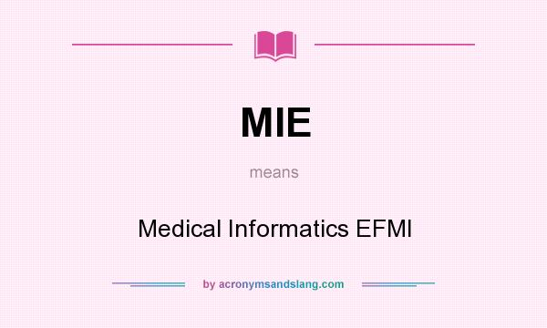 What does MIE mean? It stands for Medical Informatics EFMI