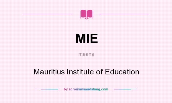 What does MIE mean? It stands for Mauritius Institute of Education