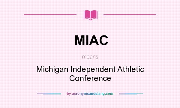 What does MIAC mean? It stands for Michigan Independent Athletic Conference