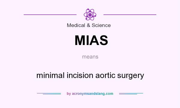 What does MIAS mean? It stands for minimal incision aortic surgery