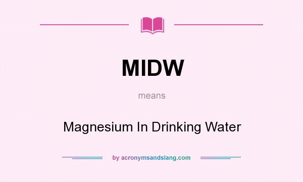 What does MIDW mean? It stands for Magnesium In Drinking Water