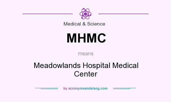 What does MHMC mean? It stands for Meadowlands Hospital Medical Center