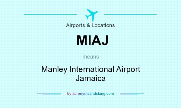 What does MIAJ mean? It stands for Manley International Airport Jamaica
