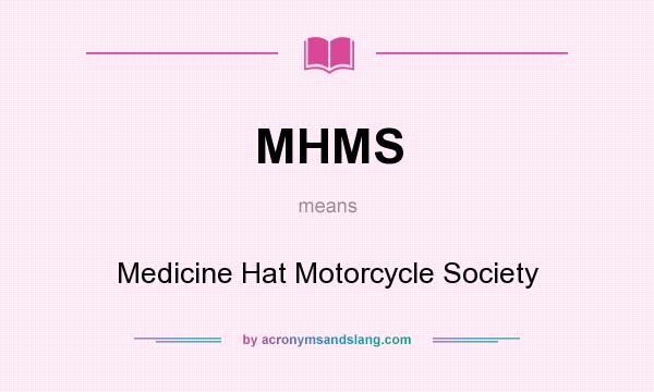 What does MHMS mean? It stands for Medicine Hat Motorcycle Society