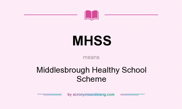 What does MHSS mean? It stands for Middlesbrough Healthy School Scheme